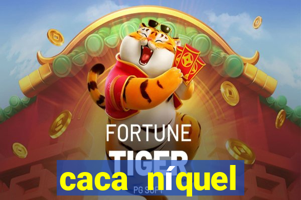 caca níquel fortune tiger