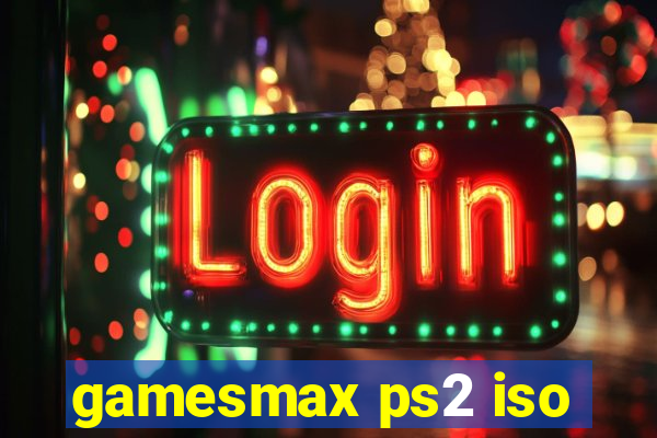 gamesmax ps2 iso