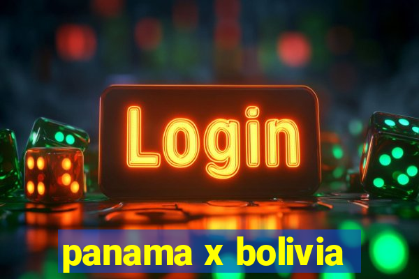 panama x bolivia