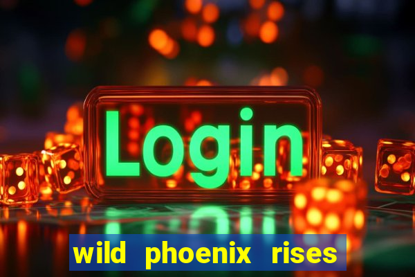 wild phoenix rises slot free play