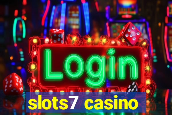 slots7 casino