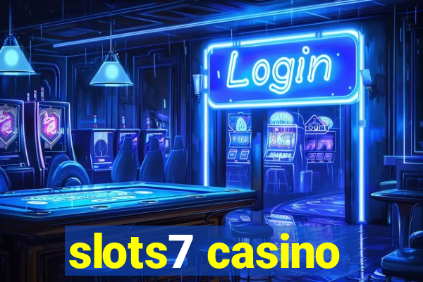 slots7 casino