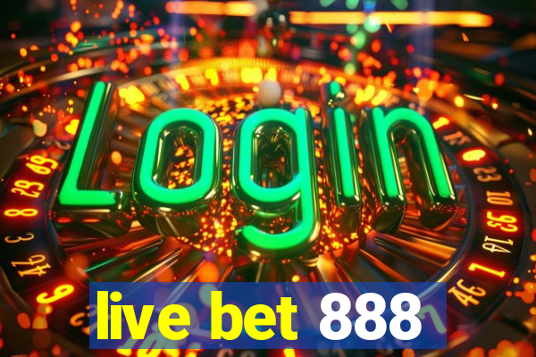 live bet 888