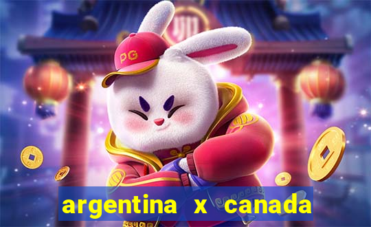 argentina x canada ao vivo