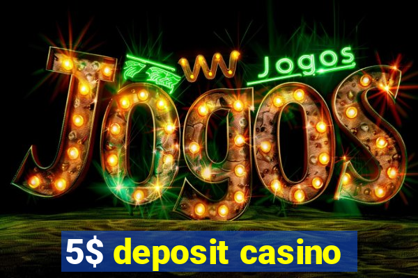 5$ deposit casino