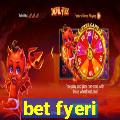 bet fyeri