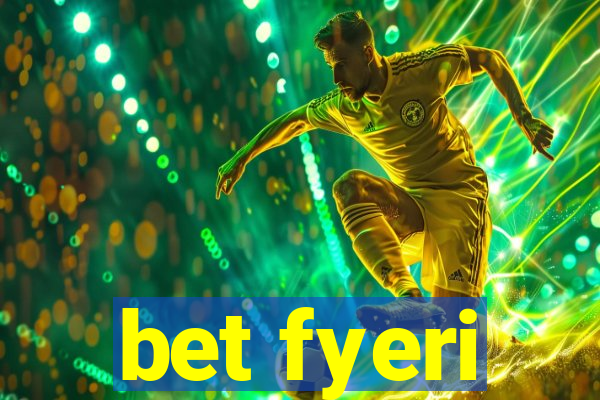 bet fyeri