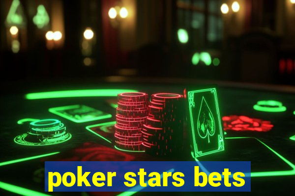 poker stars bets