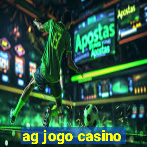 ag jogo casino