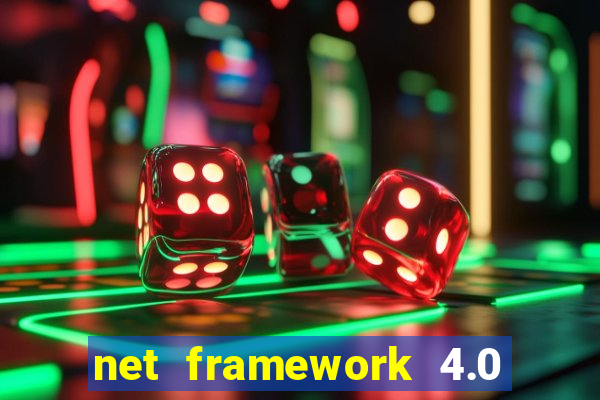 net framework 4.0 v 30319 windows 7 64 bit