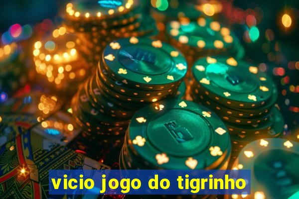 vicio jogo do tigrinho