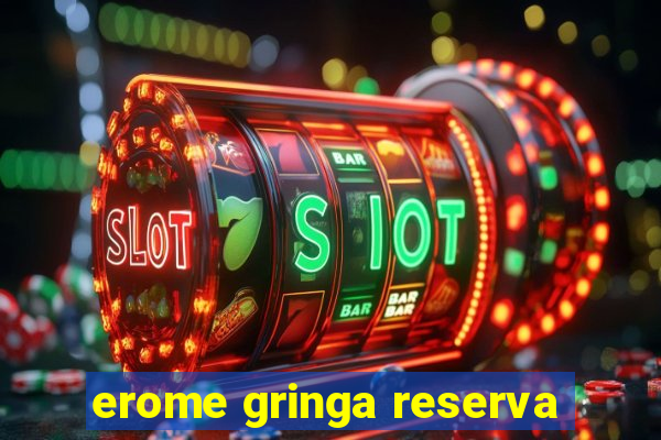 erome gringa reserva