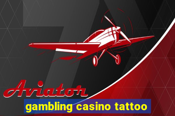 gambling casino tattoo