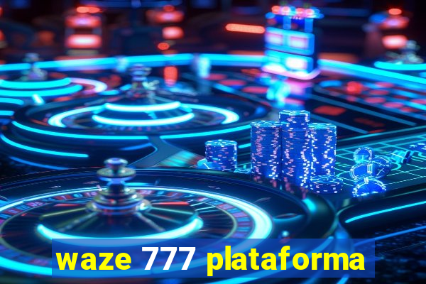 waze 777 plataforma