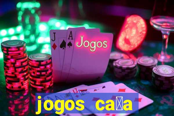 jogos ca莽a n铆queis gr谩tis para baixar