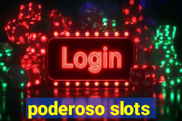 poderoso slots