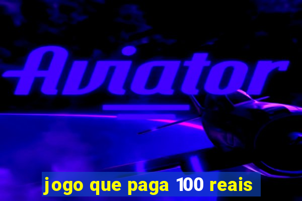 jogo que paga 100 reais