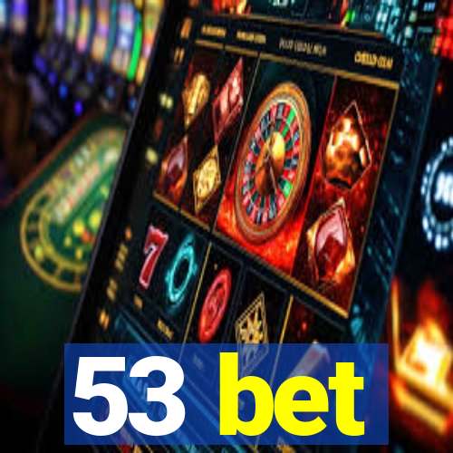 53 bet