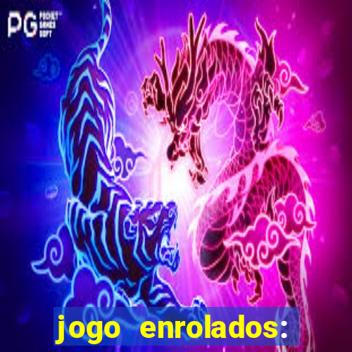 jogo enrolados: problema em dobro