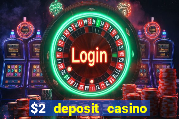 $2 deposit casino nz 2023