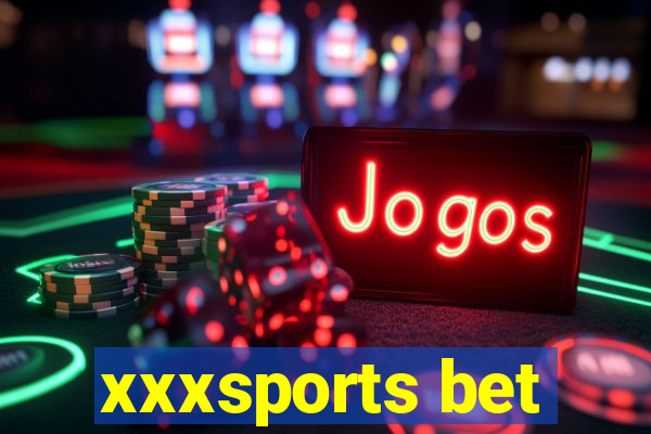 xxxsports bet