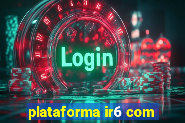 plataforma ir6 com