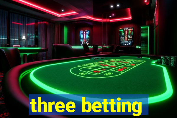 three betting