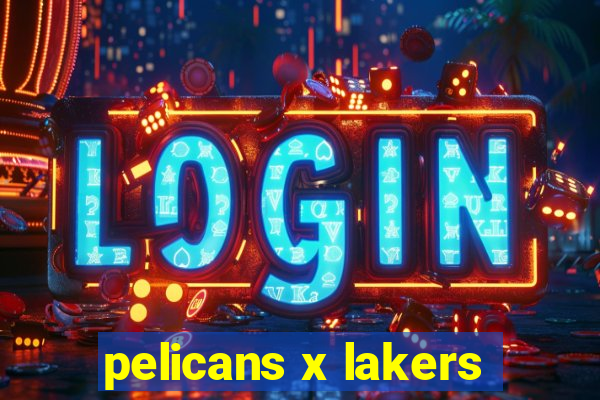 pelicans x lakers