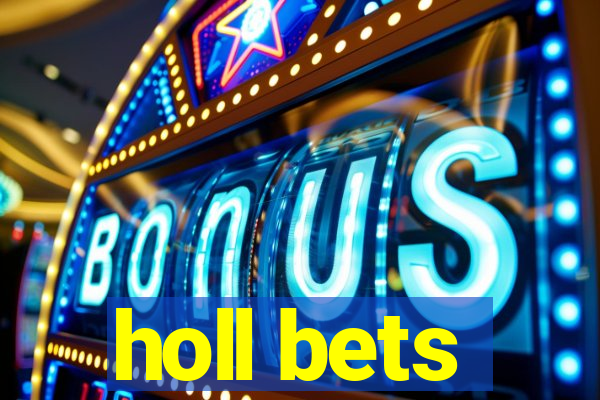 holl bets