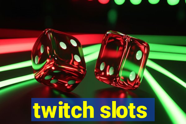 twitch slots