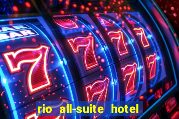 rio all-suite hotel & casino las vegas nv