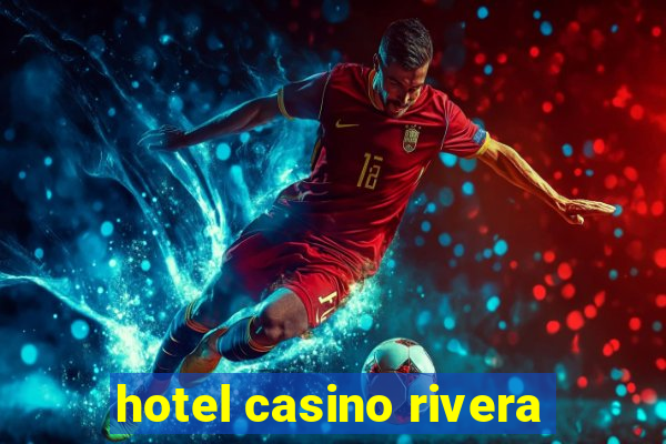 hotel casino rivera