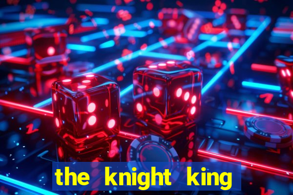 the knight king who returned with god wiki