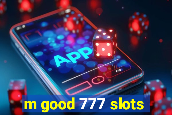 m good 777 slots