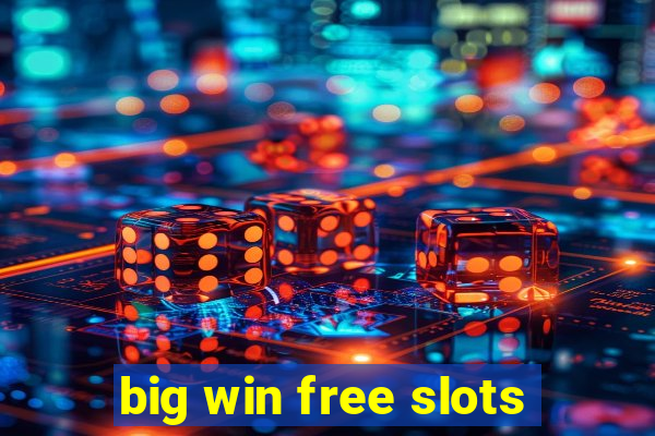 big win free slots