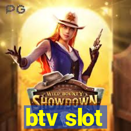 btv slot