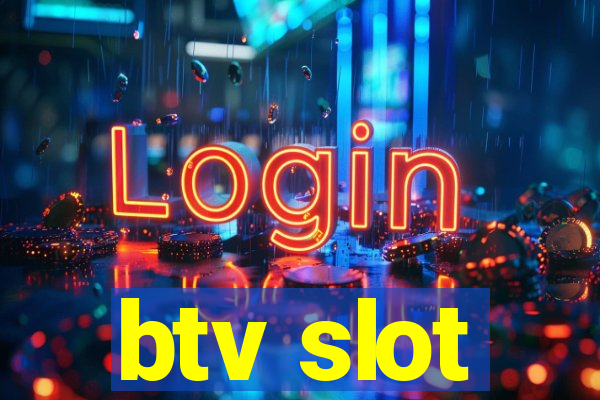 btv slot