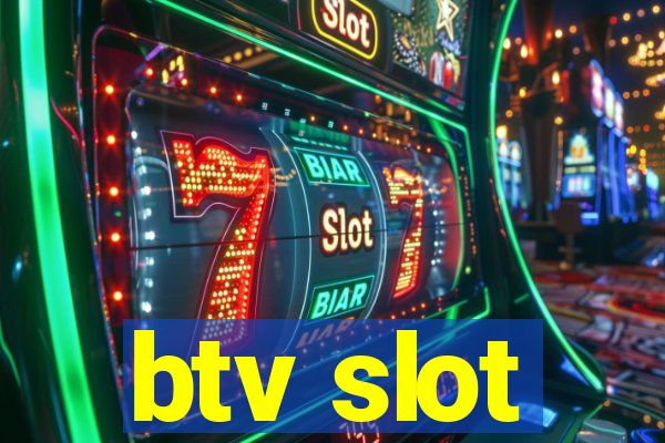 btv slot