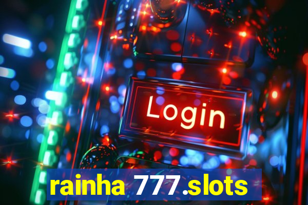 rainha 777.slots