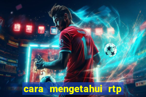 cara mengetahui rtp slot pragmatic