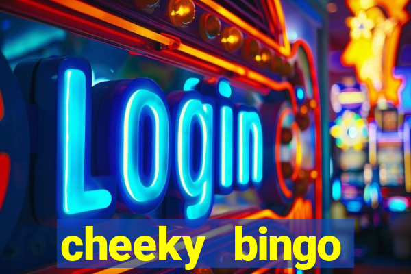 cheeky bingo members login