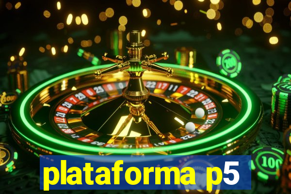 plataforma p5