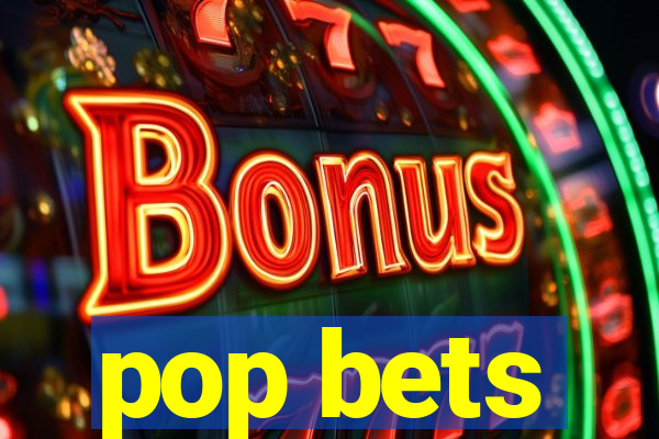 pop bets