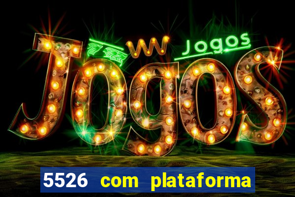 5526 com plataforma de jogos