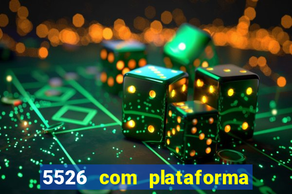 5526 com plataforma de jogos