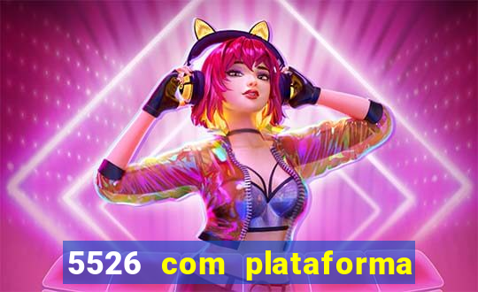 5526 com plataforma de jogos