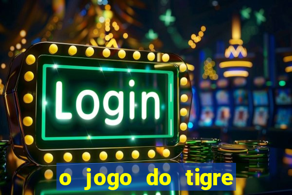 o jogo do tigre é seguro