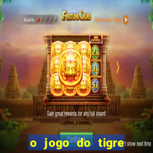 o jogo do tigre é seguro