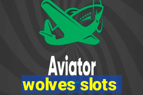 wolves slots