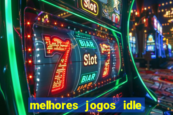 melhores jogos idle para android